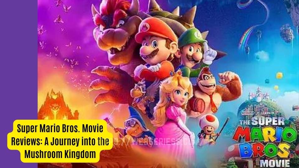 Super Mario Bros. Movie Reviews: A Journey into the Mushroom Kingdom