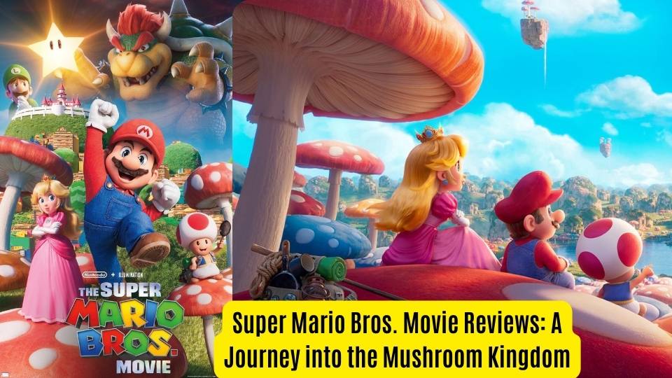 https://webseriess.com/index.php/2023/06/14/super-mario-bros-movie-reviews-a-journey-into-the-mushroom-kingdom/