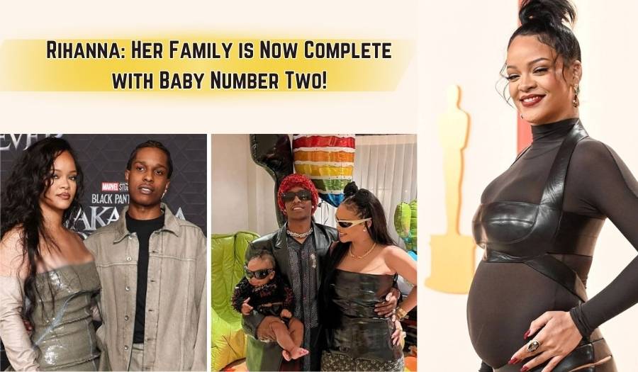 Rihanna: Her Family is Now Complete with Baby Number Two!