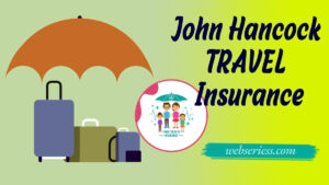 John Hancock Travel Insurance Silver Plan Review, travel expenses, phone number, Claims & More